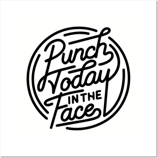 Punch Today in the Face Posters and Art